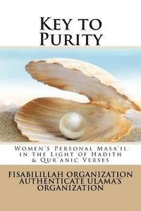 bokomslag Key to Purity: Women's Personal Masa'il in the Light of Hadith & Qur'anic Verses