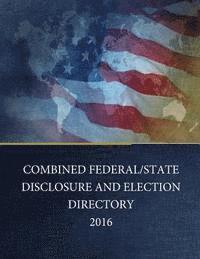 bokomslag Combined Federal/State Disclosure and Election Directory 2016