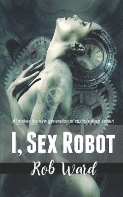 bokomslag I, Sex Robot