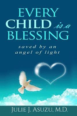 bokomslag Every Child is a Blessing: Saved by an Angel of Light