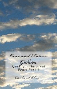 Charles a. Johnson - Once and Future Galatea: Quest for the Final Four: Part 1, Häftad