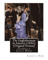 Isabella Bird - The Englishwoman in America (1856), By Isabella Bird (Original Version): Isabella Lucy Bird, Häftad. Tillgänglighet: Lägg i varukorg