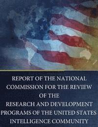 bokomslag Report of the National Commission for the Review of the Research and Development Programs of the United States Intelligence Community
