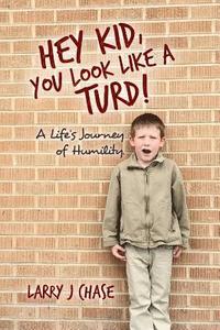 bokomslag Hey Kid, You Look Like a Turd!: A Life's Journey of Humility.