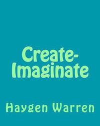 bokomslag Create-Imaginate: Create-Imaginate is an book about how we humans have created and imagined in so many ways.