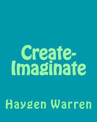 Create-Imaginate: Create-Imaginate is an book about how we humans have created and imagined in so many ways. 1