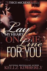 Kellz Kimberly - Lay My Heart on The Line For You, Häftad