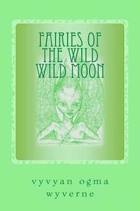 bokomslag Fairies of the Wild Wild Moon: Real Encounters with Extradimensionals