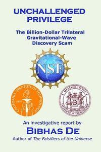 Unchallenged privilege: The billion-dollar trilateral gravitational-wave discovery scam 1