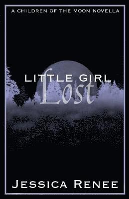 bokomslag Little Girl Lost: A Children of the Moon Novella