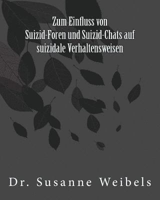 bokomslag Zum Einfluss von Suizid-Foren und Suizid-Chats auf suizidale Verhaltensweisen: Dissertation