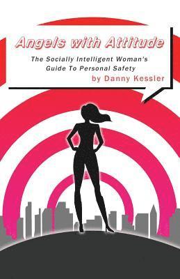 Danny Kessler, Natalie North - Angels with Attitude: The Socially Intelligent Woman's Guide To Personal Safety, Häftad. Tillgänglighet: Lägg i varukorg