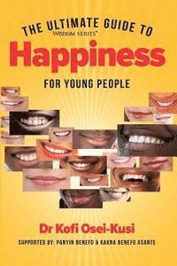 bokomslag The Ultimate Guide To Hapiness For Young People