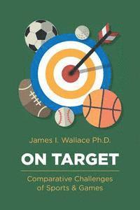 bokomslag On Target: Comparative Challenges of Sports & Games