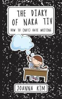 bokomslag The Diary of Nara Tiv: How to (Not) Hate Writing