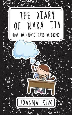 The Diary of Nara Tiv: How to (Not) Hate Writing 1