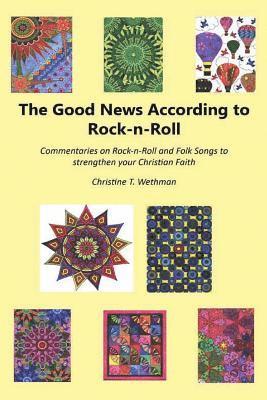 The Good News According to Rock-n-Roll: Commentaries on Rock-n-Roll and Folk Songs to strengthen your faith 1