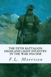 bokomslag The Fifth Battalion Highland Light Infantry in the War 1914-1918