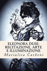 bokomslag Eleonora Duse: Recitazione, Arte e Illuminazione