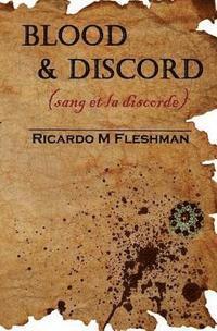 Ricardo M. Fleshman - Blood and Discord: (sang et la discorde), Häftad