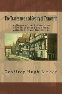 Geoffrey Hugh Lindop - The Tradesmen and Gentry of Tamworth: A glimpse of the Staffordshire town in 1818 and 1864 from extracts of trade directories., Häftad