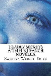 bokomslag Deadly Secrets A Triple J Ranch Novella