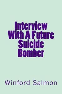 bokomslag Interview With A Future Suicide Bomber