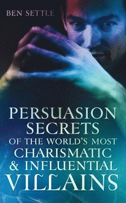 bokomslag Persuasion Secrets of the World's Most Charismatic & Influential Villains