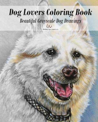 bokomslag Dog Lovers Coloring Book: Grayscale Dog Drawings to Color