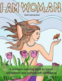 bokomslag I Am Woman: A woman's coloring book to boost self-esteem and nurture self-confidence