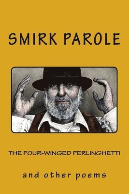 bokomslag The Four-winged Ferlinghetti: & other poems