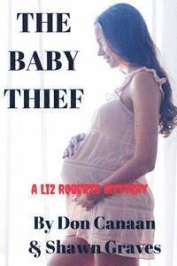 Shawn Graves, Don Canaan - The Baby Thief: A Liz Roberts Mystery, Häftad