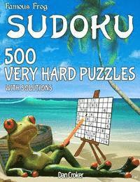 Dan Croker - Famous Frog Sudoku 500 Very Hard Puzzles With Solutions: A Beach Bum Sudoku Series Book, Häftad