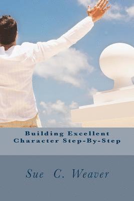 Sue C. Weaver - Building Excellent Character Step-By-Step, Häftad