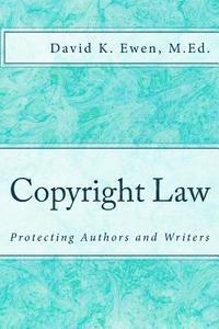 David K. Ewen M. Ed, David K. Ewen M. Ed - Copyright Law: Protecting Authors and Writers, Häftad