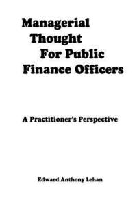 bokomslag Managerial Thought for Public Finance Officers: A Practitioner's Perspective