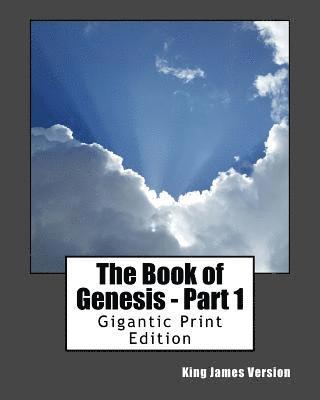 The Book of Genesis - Part 1: Gigantic Print Edition 1