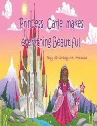 bokomslag Princess Carle Makes Everything Beautiful