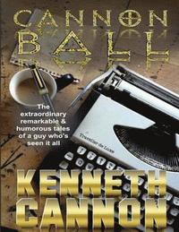 bokomslag Cannonball: The extraordinary, remarkable & humorous tales of a guy who's seen it all