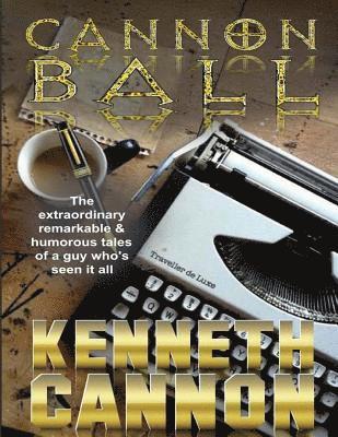 bokomslag Cannonball: The extraordinary, remarkable & humorous tales of a guy who's seen it all
