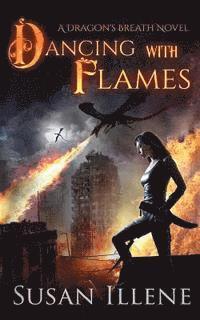 Dancing with Flames: A Dragon's Breath Novel 1