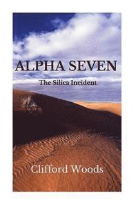 Alpha Seven: The Silica Incident 1