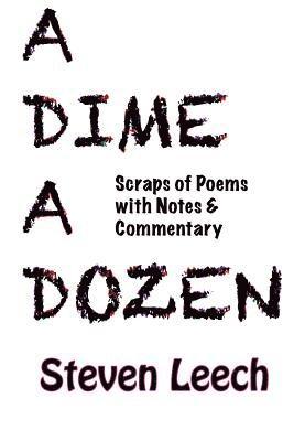 A Dime A Dozen: Scraps of Poems with Notes & Commentary 1
