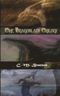 C. M. Bratton - The Dragonlady Trilogy: Omnibus, Häftad