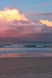 bokomslag How I Became a Muslima: My Journey to Islam