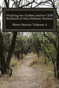 bokomslag Waiting for Godot and/or Cliff Richard at Marylebone Station: Short Stories Volume 4