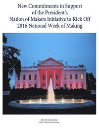 bokomslag New Commitments in Support of the President's Nation of Makers Initiative to Kick Off 2016 National Week of Making