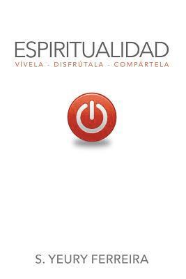 bokomslag Espiritualidad: Vívela, disfrútala, compártela
