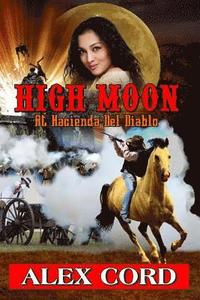 bokomslag High Moon: at Hacienda del Diablo: The Hacienda del Diablo Western Series Book 1