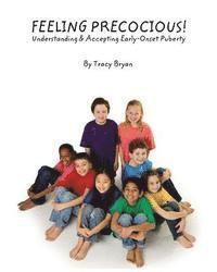 Feeling Precocious!: Understanding & Accepting Early-Onset Puberty 1